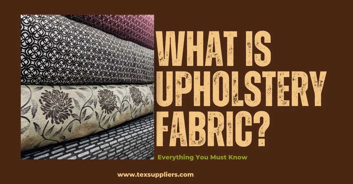 What Is Upholstery Fabric? Everything You Must Know Textile Suppliers